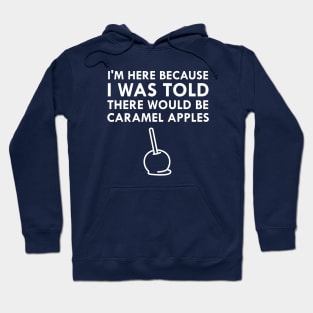 I Was Told There Would Be Caramel Apples Hoodie